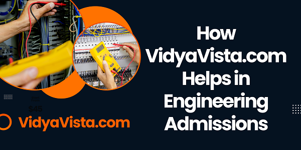 How VidyaVista.com Helps in Engineering Admissions