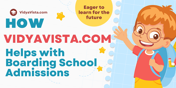 How VidyaVista.com Helps with Boarding School Admissions